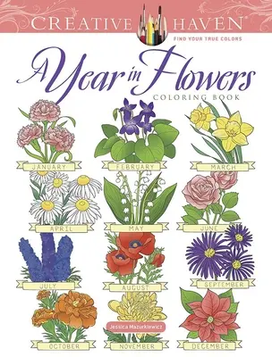 Creative Haven un an în flori Carte de colorat - Creative Haven a Year in Flowers Coloring Book