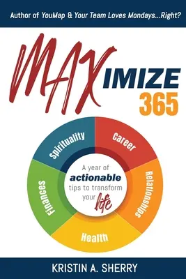 Maximize 365: Un an de sfaturi utile pentru a-ți transforma viața - Maximize 365: A Year of Actionable Tips to Transform Your Life