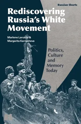 Politica memoriei și războiul civil din Rusia: Roșii împotriva albilor - Memory Politics and the Russian Civil War: Reds Versus Whites