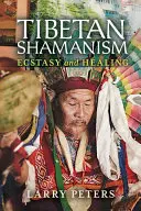 Șamanismul tibetan: Ecstasy and Healing (Extaz și vindecare) - Tibetan Shamanism: Ecstasy and Healing