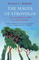 Magul din Strovolos: Lumea extraordinară a unui vindecător spiritual - The Magus of Strovolos: The Extraordinary World of a Spiritual Healer