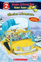 Aventura ghețarilor (autobuzul școlii magice se plimbă din nou: Scholastic Reader, Level 2) - Glacier Adventure (the Magic School Bus Rides Again: Scholastic Reader, Level 2)