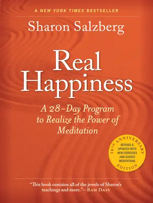 Fericire reală, ediția aniversară de 10 ani: Un program de 28 de zile pentru a realiza puterea meditației - Real Happiness, 10th Anniversary Edition: A 28-Day Program to Realize the Power of Meditation