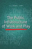 Infrastructura publică a muncii și a timpului liber - The Public Infrastructure of Work and Play