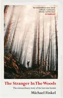 Stranger in the Woods - „O meditație despre singurătate, sălbăticie și supraviețuire” Wall Street Journal - Stranger in the Woods - 'A meditation on solitude, wildness and survival' Wall Street Journal