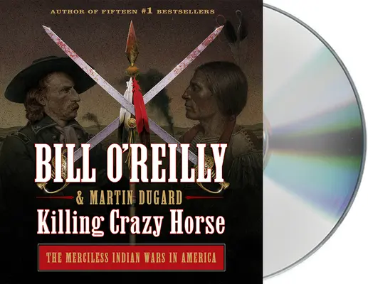 Killing Crazy Horse: Războaiele nemiloase ale indienilor în America - Killing Crazy Horse: The Merciless Indian Wars in America