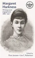 Margaret Harkness: Scrierea angajamentului social 1880-1921 - Margaret Harkness: Writing social engagement 1880-1921