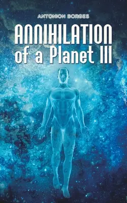 Anihilarea unei planete III - Annihilation of a Planet III