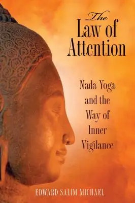 Legea atenției: Nada Yoga și calea vigilenței interioare - The Law of Attention: Nada Yoga and the Way of Inner Vigilance