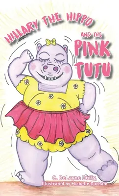 Hillary hipopotamul și tutu-ul roz - Hillary the Hippo and the Pink Tutu