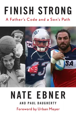 Finish Strong: Codul unui tată și calea unui fiu: A Father's Code and a Son's Path - Finish Strong: A Father's Code and a Son's Path