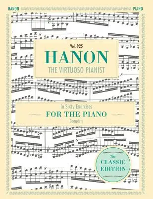 Hanon: The Virtuoso Pianist in Sixty Exercises, Complete (Biblioteca Schirmer de clasici muzicali, Vol. 925) - Hanon: The Virtuoso Pianist in Sixty Exercises, Complete (Schirmer's Library of Musical Classics, Vol. 925)