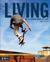 Trăind ca un tânăr al lui Dumnezeu: Un program de 8 săptămâni pentru băieții din școala gimnazială, pentru vârstele 11-14 - Living as a Young Man of God: An 8-Week Curriculum for Middle School Guys, for Ages 11-14