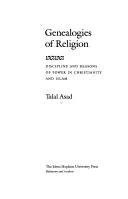 Genealogii ale religiei: Disciplină și motive de putere în creștinism și islam - Genealogies of Religion: Discipline and Reasons of Power in Christianity and Islam