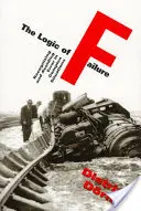 Logica eșecului: Recunoașterea și evitarea erorilor în situații complexe - The Logic of Failure: Recognizing and Avoiding Error in Complex Situations