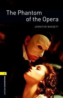 Oxford Bookworms Library: Fantoma de la operă: The Phantom of the Opera: Nivelul 1: Vocabular de 400 de cuvinte - Oxford Bookworms Library: The Phantom of the Opera: Level 1: 400-Word Vocabulary