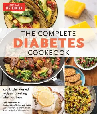 Cartea de bucate completă pentru diabet: Modul sănătos de a mânca alimentele pe care le iubești - The Complete Diabetes Cookbook: The Healthy Way to Eat the Foods You Love