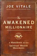The Awakened Millionaire: Un manifest pentru mișcarea bogăției spirituale - The Awakened Millionaire: A Manifesto for the Spiritual Wealth Movement