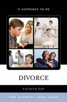 Divorțul: The Ultimate Teen Guide - Divorce: The Ultimate Teen Guide