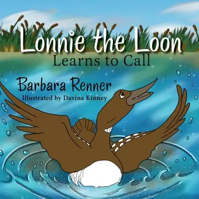 Loonul Lonnie învață să sune - Lonnie the Loon Learns to Call