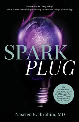 Sparkplug: Foaia de parcurs pentru a vă aprinde și naviga cu încredere în carieră fără a vă compromite visele - Sparkplug: The Roadmap to Confidently Ignite and Navigate Your Career Without Compromising Your Dreams