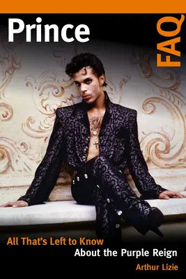 Prince FAQ: Tot ce rămâne de știut despre Purple Reign - Prince FAQ: All That's Left to Know About the Purple Reign