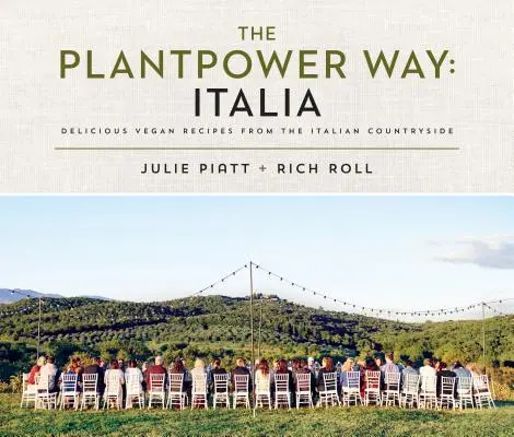 The Plantpower Way: Italia: Delicious Vegan Recipes from the Italian Countryside (Rețete vegane delicioase din Italia): O carte de bucate - The Plantpower Way: Italia: Delicious Vegan Recipes from the Italian Countryside: A Cookbook