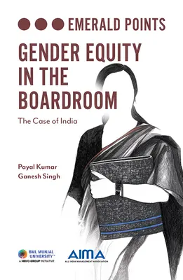 Egalitatea de gen în sala de consiliu: Cazul Indiei - Gender Equity in the Boardroom: The Case of India