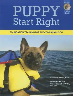 Puppy Start Right: Antrenamentul de bază pentru câinele de companie - Puppy Start Right: Foundation Training for the Companion Dog