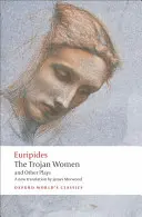 Femeile troiene și alte piese - The Trojan Women and Other Plays