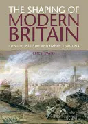 Modelarea Marii Britanii moderne: Identitate, industrie și imperiu, 1780-1914 - The Shaping of Modern Britain: Identity, Industry and Empire, 1780-1914
