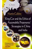 King Car și etica strategiilor susținătorilor automobilelor în China și India - King Car & The Ethics Of Automobile Proponents' Strategies In China & India