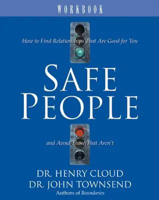 Cartea de lucru pentru oameni siguri: How to Find Relationships That Are Good for You and Avoid Those That Aren't - Safe People Workbook: How to Find Relationships That Are Good for You and Avoid Those That Aren't