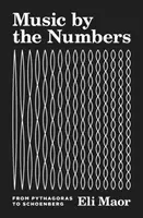 Muzica prin numere: De la Pitagora la Schoenberg - Music by the Numbers: From Pythagoras to Schoenberg