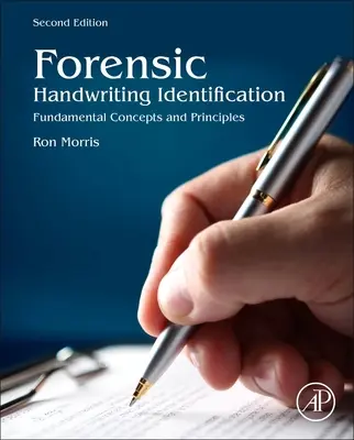 Identificarea criminalistică a scrisului de mână: Concepte și principii fundamentale - Forensic Handwriting Identification: Fundamental Concepts and Principles