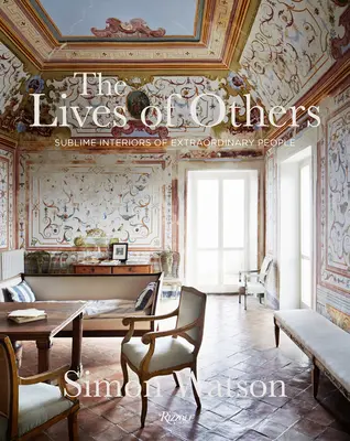 Viețile celorlalți: Interioare sublime ale unor oameni extraordinari - The Lives of Others: Sublime Interiors of Extraordinary People