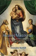 Madonele vindecătoare: Explorarea secvenței de imagini cu madone create de Rudolf Steiner și Felix Peipers pentru a fi utilizate în terapie și meditație - Healing Madonnas: Exploring the Sequence of Madonna Images Created by Rudolf Steiner and Felix Peipers for Use in Therapy and Meditation