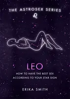 Astrosex: Leu - Cum să ai cel mai bun sex în funcție de zodia ta - Astrosex: Leo - How to have the best sex according to your star sign