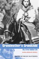 Nepotul bunicii: Viața mea de indian Crow - Grandmother's Grandchild: My Crow Indian Life