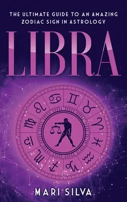 Balanță: Ghidul final pentru un semn zodiacal uimitor în astrologie - Libra: The Ultimate Guide to an Amazing Zodiac Sign in Astrology