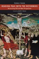 Citirea lui Pavel împreună cu reformatorii: Reconcilierea perspectivelor vechi și noi - Reading Paul with the Reformers: Reconciling Old and New Perspectives