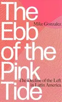 Ebb of the Pink Tide: Declinul stângii în America Latină - The Ebb of the Pink Tide: The Decline of the Left in Latin America