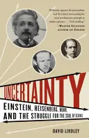 Incertitudinea: Einstein, Heisenberg, Bohr și lupta pentru sufletul științei - Uncertainty: Einstein, Heisenberg, Bohr, and the Struggle for the Soul of Science