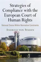 Strategii de conformitate cu Curtea Europeană a Drepturilor Omului: Alegerea rațională în cadrul constrângerilor normative - Strategies of Compliance with the European Court of Human Rights: Rational Choice Within Normative Constraints