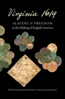 Virginia 1619: Sclavie și libertate în făurirea Americii engleze - Virginia 1619: Slavery and Freedom in the Making of English America
