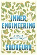 Ingineria interioară: Ghidul spre bucurie al unui yoghin - Inner Engineering: A Yogi's Guide to Joy