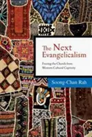 Următorul evanghelism: Eliberarea Bisericii din captivitatea culturală occidentală - The Next Evangelicalism: Freeing the Church from Western Cultural Captivity