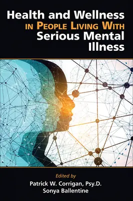 Sănătate și bunăstare la persoanele care trăiesc cu boli mintale grave - Health and Wellness in People Living with Serious Mental Illness