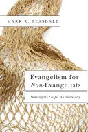 Evanghelizare pentru non-evangheliști: Împărtășirea autentică a Evangheliei - Evangelism for Non-Evangelists: Sharing the Gospel Authentically