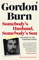 Soțul cuiva, fiul cuiva - Povestea spintecătorului din Yorkshire - Somebody's Husband, Somebody's Son - The Story of the Yorkshire Ripper
